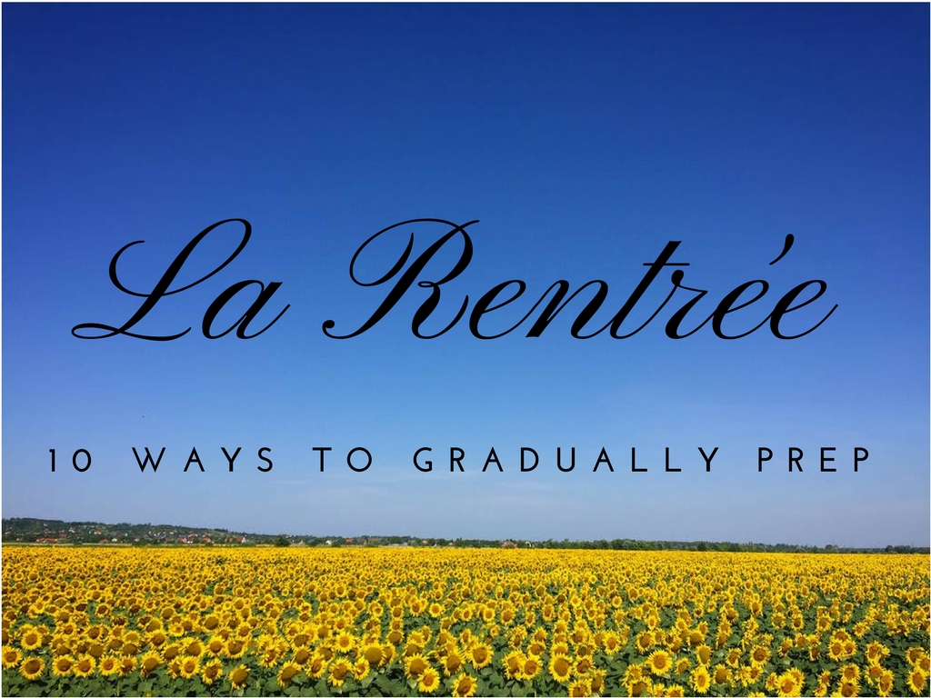 Why Not . . . Gradually Prep for La Rentrée?