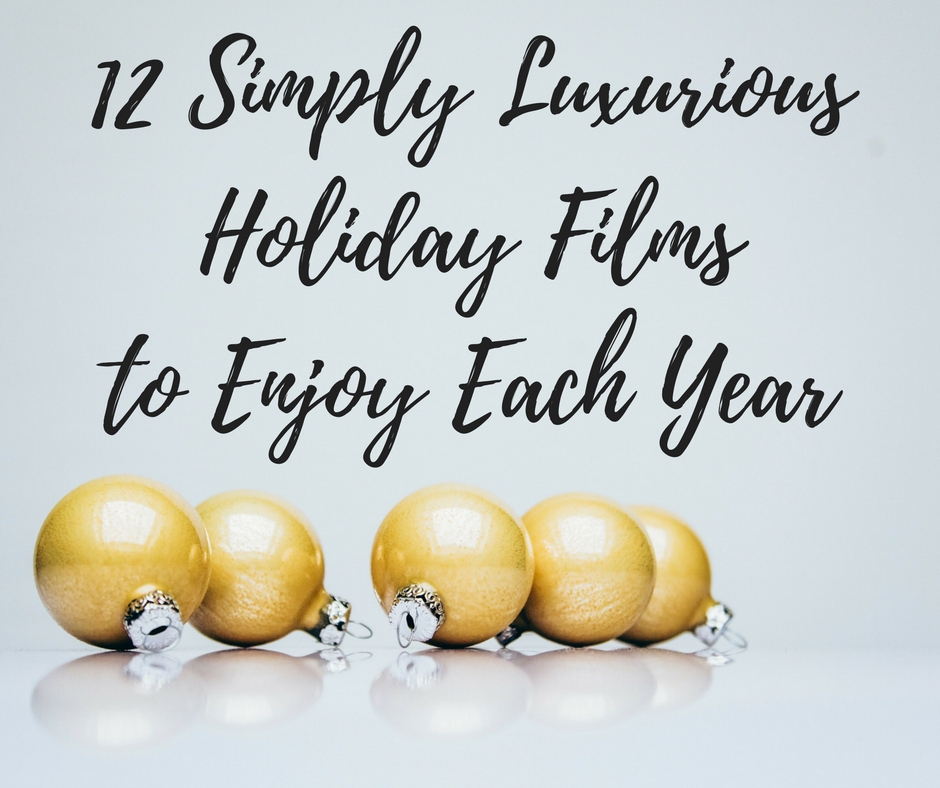 15 Simply Luxurious Holiday Films to Enjoy Every Year