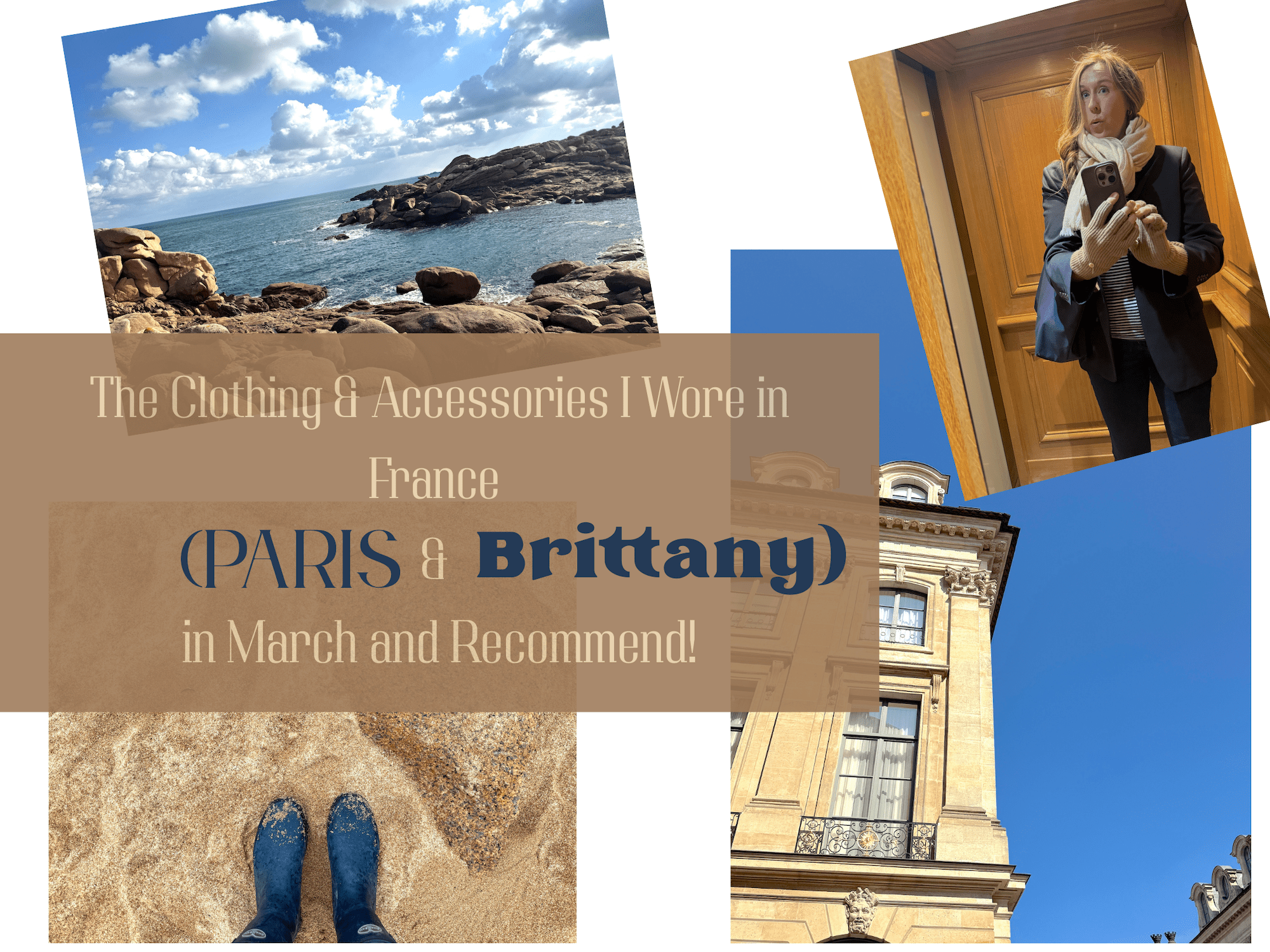 The Clothing & Accessories I Wore in France (Paris & Brittany) in March and Recommend!